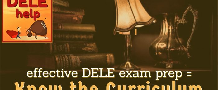 Know the DELE / SIELE / OPI exam curriculum